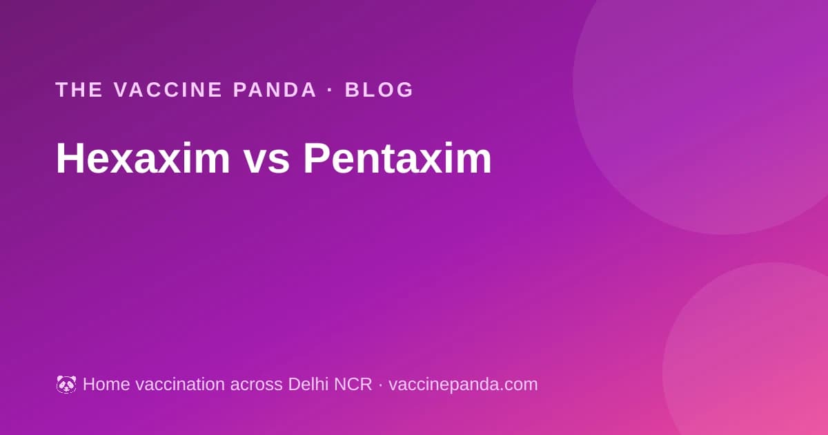Hexaxim vs Pentaxim