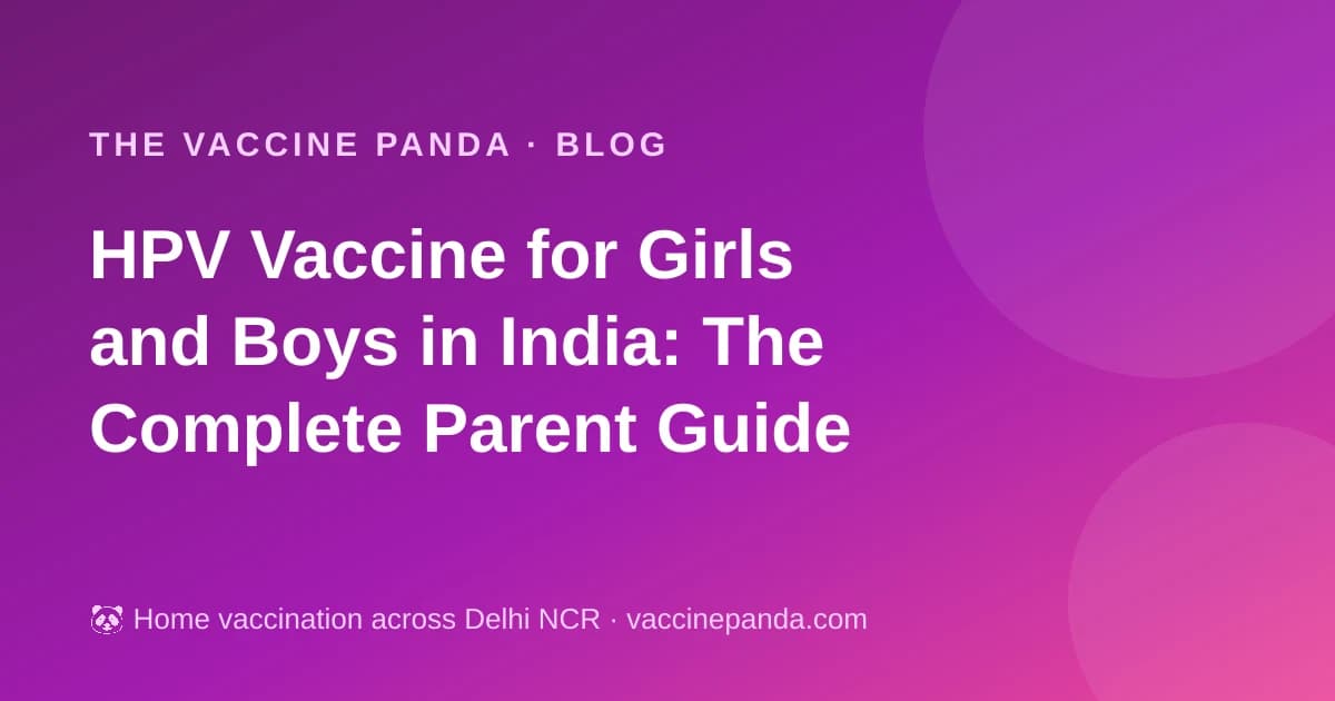 HPV Vaccine for Girls and Boys in India: The Complete Parent Guide