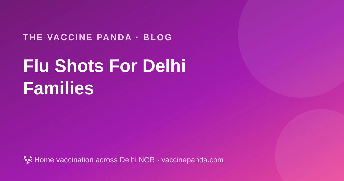 Flu Shots For Delhi Families