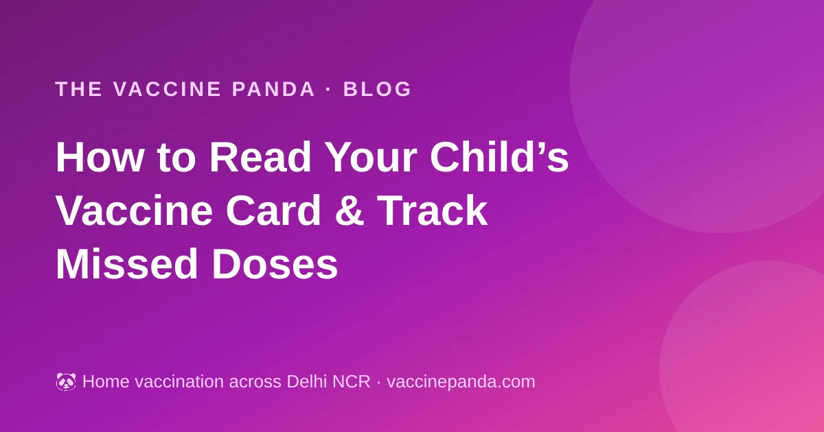 How to Read Your Child’s Vaccine Card & Track Missed Doses