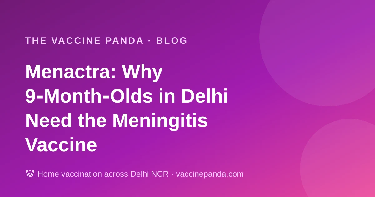 Menactra: Why 9‑Month‑Olds in Delhi Need the Meningitis Vaccine