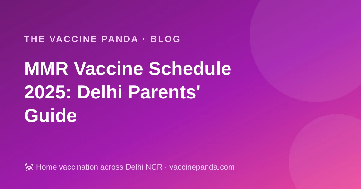 MMR Vaccine Schedule 2025: Delhi Parents' Guide