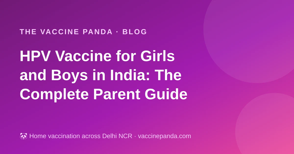 HPV Vaccine for Girls and Boys in India: The Complete Parent Guide