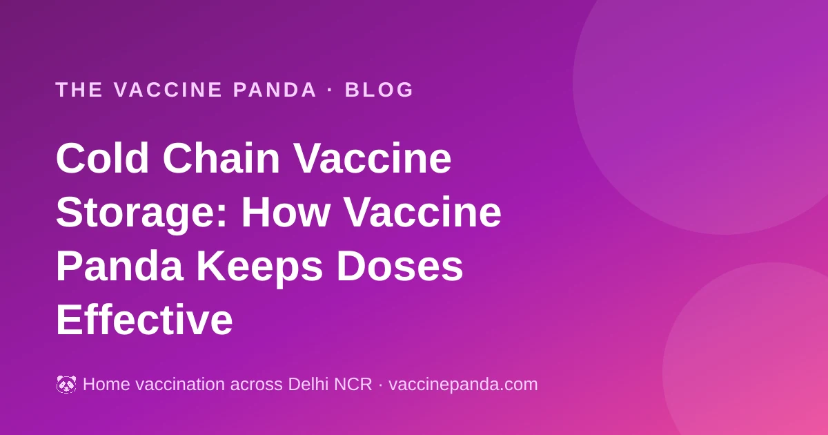 Cold Chain Vaccine Storage: How Vaccine Panda Keeps Doses Effective