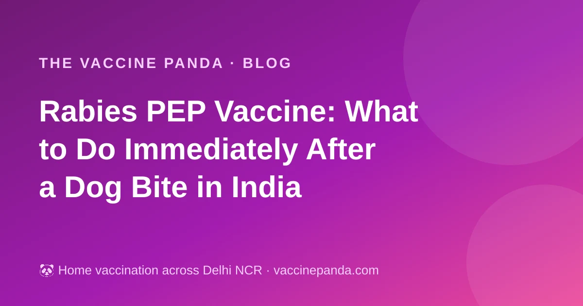 Rabies PEP Vaccine: What to Do Immediately After a Dog Bite in India