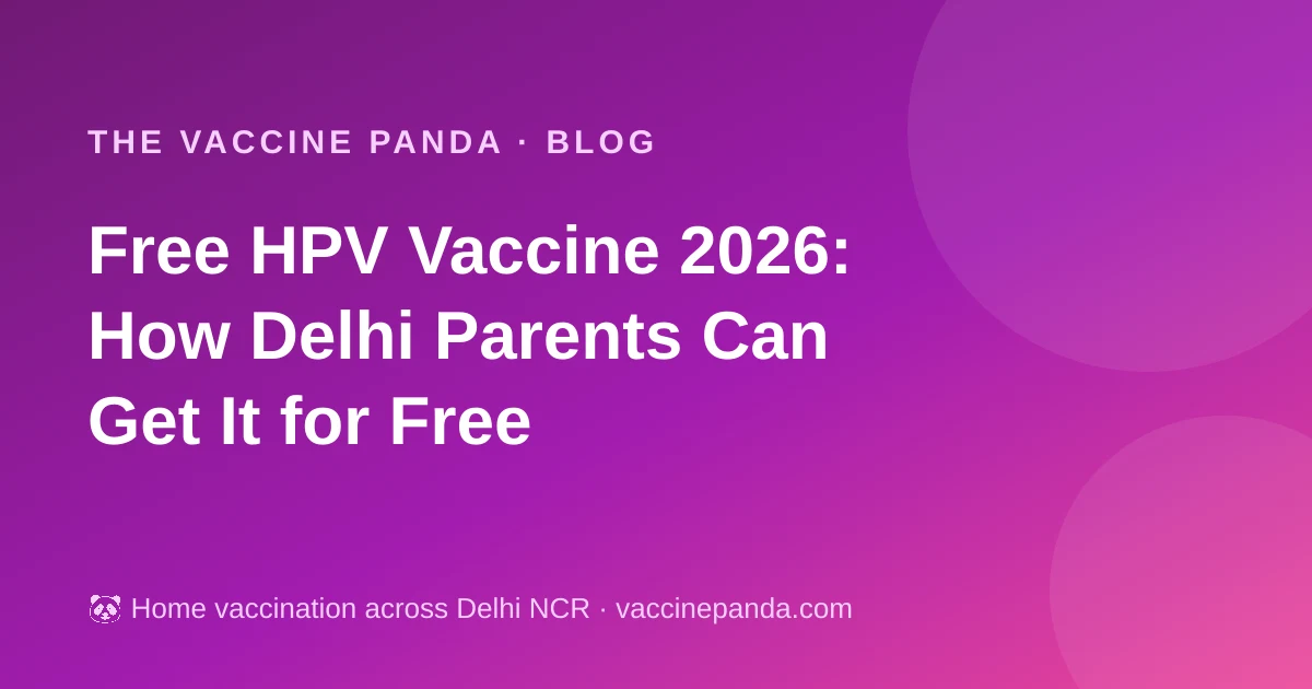 Free HPV Vaccine 2026: How Delhi Parents Can Get It for Free