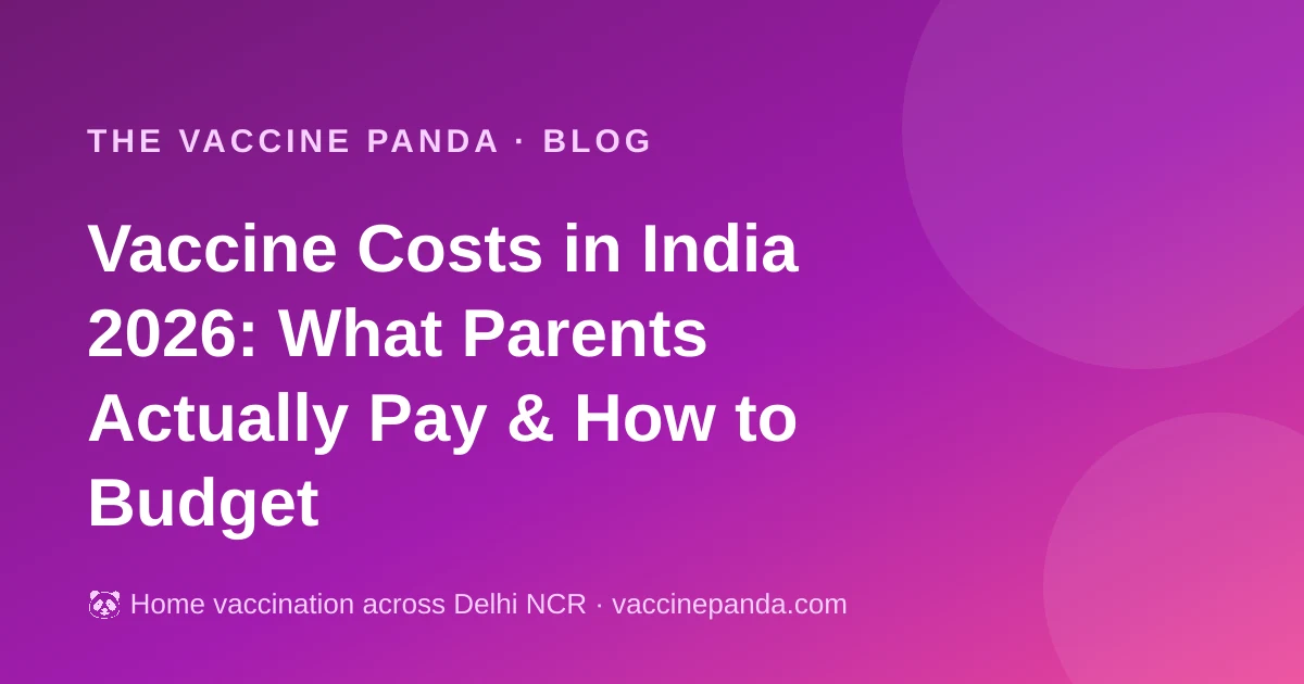 Vaccine Costs in India 2026: What Parents Actually Pay & How to Budget