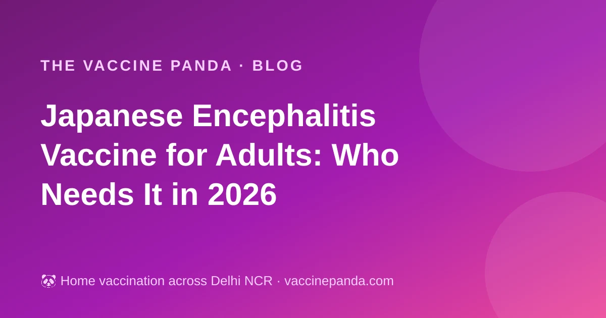 Japanese Encephalitis Vaccine for Adults: Who Needs It in 2026